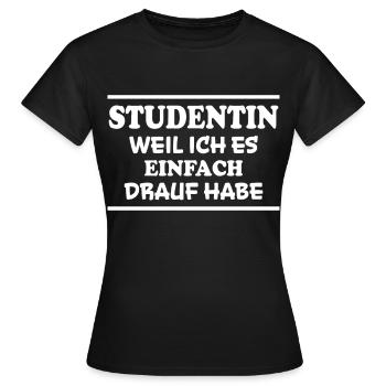 Studentin Spruch Universität Studentin Geschenk - Frauen T-Shirt - Schwarz - Vorne - AI Model Female 172 dark (172cm)
