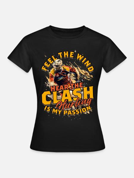 Feel the Wind Hear the Clash Hurling is My Passion - Frauen T-Shirt - Schwarz
