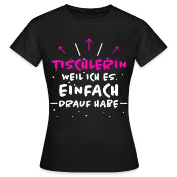 Tischlerin Spruch Schreinerin Tischlerin Geschenk - Frauen T-Shirt - Schwarz - Vorne - AI Model Female 172 dark (172cm)