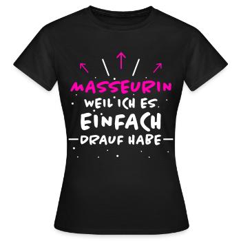 Masseurin Spruch Beruf Lustiges Masseurin Geschenk - Frauen T-Shirt - Schwarz - Vorne - AI Model Female 172 dark (172cm)