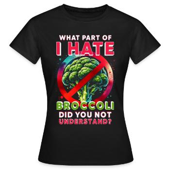 Broccoli Hater - Women's T-Shirt - black - Front - AI Model Female 172 dark (172cm)