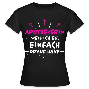 Apothekerin Spruch Apotheke Apothekerin Geschenk - Frauen T-Shirt - Schwarz - Vorne - AI Model Female 172 dark (172cm)