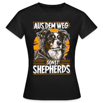 Aus dem Weg sonst Shepherds | Australian Shepherd - Frauen T-Shirt - Schwarz - Vorne - AI Model Female 172 dark (172cm)