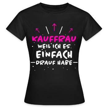 Kauffrau Spruch Verkäuferin Witz Kauffrau Geschenk - Frauen T-Shirt - Schwarz - Vorne - AI Model Female 172 dark (172cm)