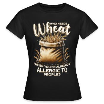 Wheat Allergy Who Needs Wheat - Women's T-Shirt - black - Front - AI Model Female 172 dark (172cm)