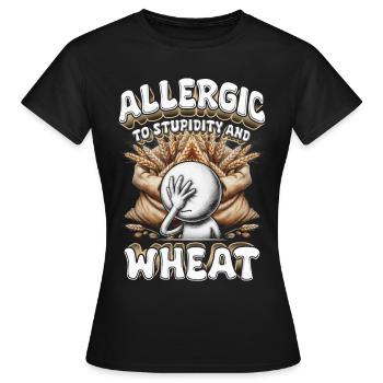 Wheat Allergy Allergic To Stupidity And Wheat - Women's T-Shirt - black - Front - AI Model Female 172 dark (172cm)