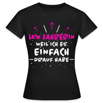 LKW Fahrerin Spruch Fun Lastwagenfahrerin Geschenk - Frauen T-Shirt - Schwarz - Vorne - AI Model Female 172 dark (172cm)