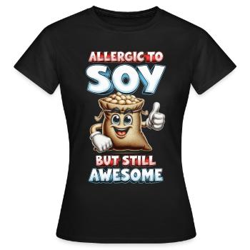Allergie au soja Allergique au soja mais toujours géniale - T-shirt Femme - noir - Devant - AI Model Female 172 dark (172cm)