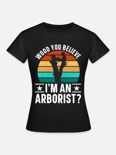 Arborist Baumpfleger Baumkletterer Baumklettern - Frauen T-Shirt - Schwarz