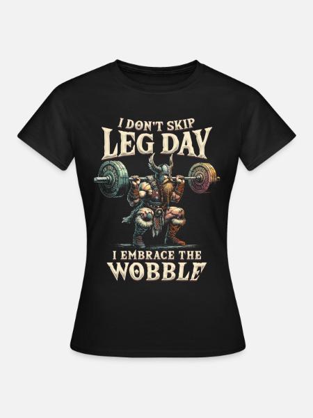 Leg Training Bodybuilder I Don't Skip Leg Day - Women's T-Shirt - black