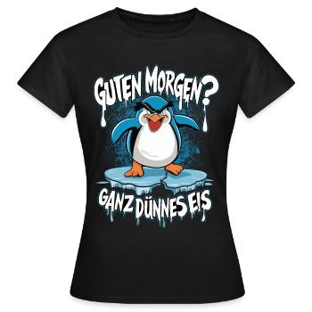 Guten Morgen ganz dünnes Eis | Morgenmuffel - Frauen T-Shirt - Schwarz - Vorne - AI Model Female 172 dark (172cm)