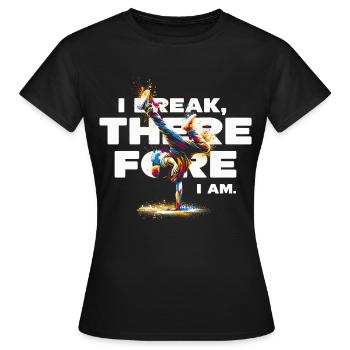 Breakdance B-boy Je casse donc je suis - T-shirt Femme - noir - Devant - AI Model Female 172 dark (172cm)