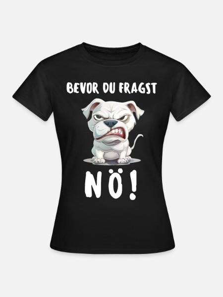 Hund Tshirt Lustig Witzig Humor Sarkasmus Ironie - Frauen T-Shirt - Schwarz