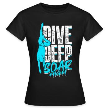 Taucher Sporttauchen Tauchen Dive Deep Soar High - Frauen T-Shirt - Schwarz - Vorne - AI Model Female 172 dark (172cm)