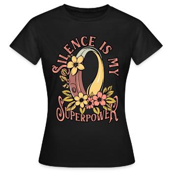 Hearing Loss Sudden Hearing Loss Silence Is My Superpower - Women's T-Shirt - black - Front - AI Model Female 172 dark (172cm)