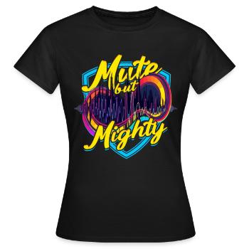 Hearing loss Sudden hearing loss Mute but Mighty - Women's T-Shirt - black - Front - AI Model Female 172 dark (172cm)