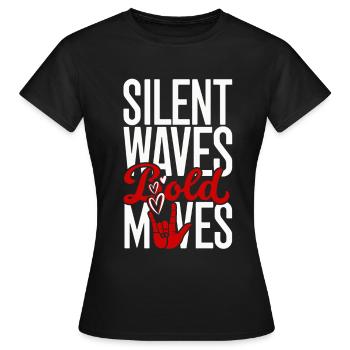 Hearing loss Sudden hearing loss Silent Waves Bold Moves - Women's T-Shirt - black - Front - AI Model Female 172 dark (172cm)