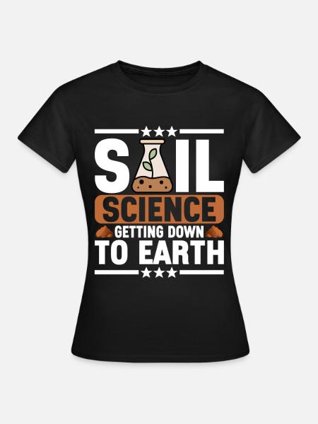 Bodenwissenschaftler Soil Science - Frauen T-Shirt - Schwarz
