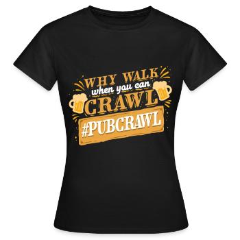 Tournée des bars Tournée des pubs Pourquoi marcher quand vous pouvez ramper - T-shirt Femme - noir - Devant - AI Model Female 172 dark (172cm)