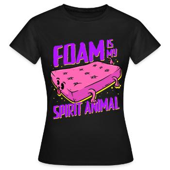 Polsterer Polsterin Foam Is My Spirit Animal - Frauen T-Shirt - Schwarz - Vorne - AI Model Female 172 dark (172cm)
