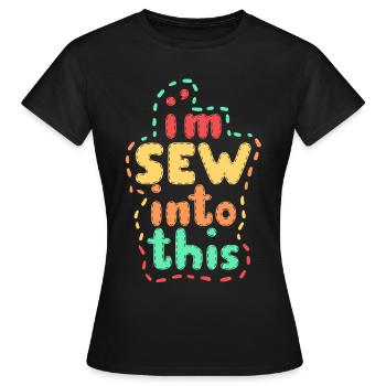 Polsterer Polsterin Polsterei I'm Sew Into This - Frauen T-Shirt - Schwarz - Vorne - AI Model Female 172 dark (172cm)