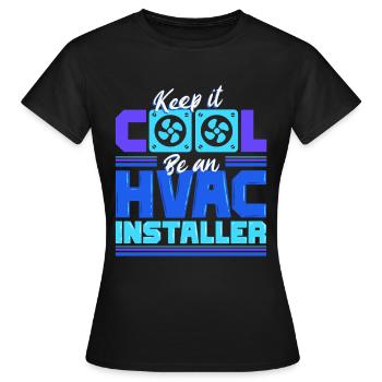 Air Conditioning Technician Keep It Cool Be An HVAC Installer - Women's T-Shirt - black - Front - AI Model Female 172 dark (172cm)