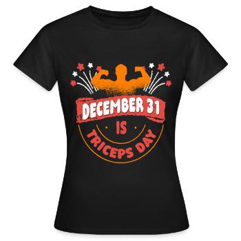 Trizeps Workout Fitness December 31 Is Triceps Day - Women's T-Shirt - black - Front - AI Model Female 172 dark (172cm)