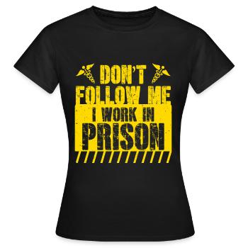 Prison Nurse I Work In Prison - Women's T-Shirt - black - Front - AI Model Female 172 dark (172cm)