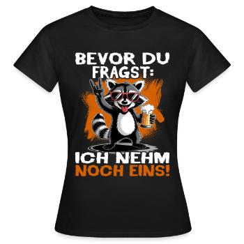 Bier Waschbär - Bevor du fragst ich nehm noch eins - Frauen T-Shirt - Schwarz - Vorne - AI Model Female 172 dark (172cm)