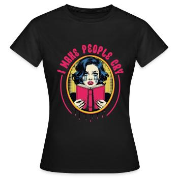 Autor Autoren I Make People Cry - Frauen T-Shirt - Schwarz - Vorne - AI Model Female 172 dark (172cm)