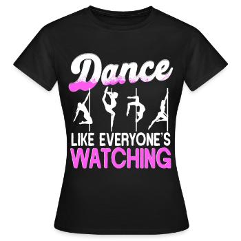 Poledancing Dance Like Everyones Watching - Women's T-Shirt - black - Front - AI Model Female 172 dark (172cm)