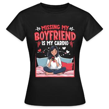 Fernbeziehung Missing My Boyfriend Is My Cardio - Frauen T-Shirt - Schwarz - Vorne - AI Model Female 172 dark (172cm)