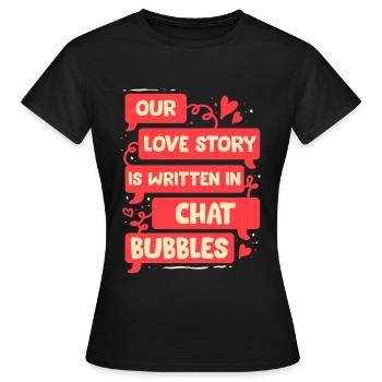 Fernbeziehung Love Story Wirtten In Chat Bubbles - Frauen T-Shirt - Schwarz - Vorne - AI Model Female 172 dark (172cm)