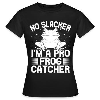 Frog Catcher No Slacker A Pro Frog - Frauen T-Shirt - Schwarz - Vorne - AI Model Female 172 dark (172cm)