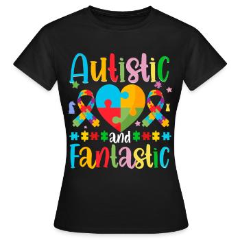 Autistic Autism Autistic and fantastic - Women's T-Shirt - black - Front - AI Model Female 172 dark (172cm)