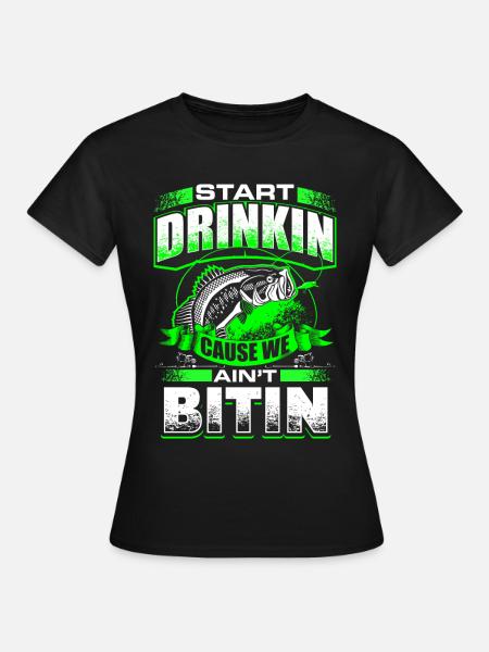 Start Drinkin - Fishing - EN - Frauen T-Shirt - Schwarz