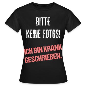 Bitte Keine Fotos Ich Bin Krank Geschrieben - Frauen T-Shirt - Schwarz - Vorne - AI Model Female 172 dark (172cm)