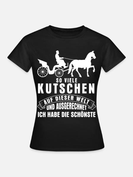 Kutscher Spruch & Fuhrmann Kutsche - Frauen T-Shirt - Schwarz