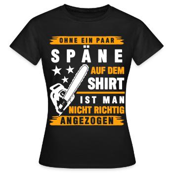 Kettensägen Holzfäller Späne Spruch - Frauen T-Shirt - Schwarz - Vorne - AI Model Female 172 dark (172cm)