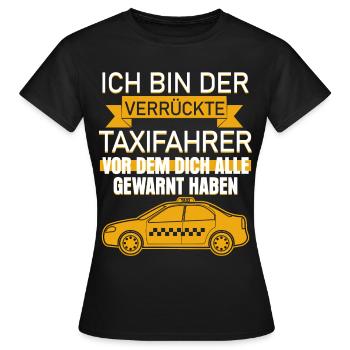 Taxi Spruch - verrückter Taxifahrer Witz - Frauen T-Shirt - Schwarz - Vorne - AI Model Female 172 dark (172cm)
