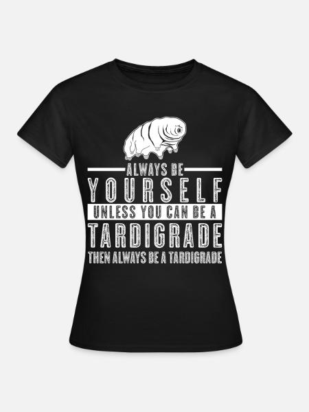 Tardigrade Wasserbär Spruch - Frauen T-Shirt - Schwarz