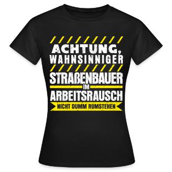 Straßenbauer Straßenbau Spruch - Frauen T-Shirt - Schwarz - Vorne - AI Model Female 172 dark (172cm)