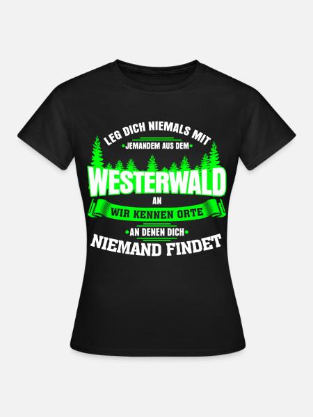 Westerwald Westerwälder Spruch - Frauen T-Shirt - Schwarz
