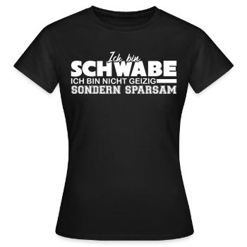 Schwaben Schwäbische geiziger Schwabe - Frauen T-Shirt - Schwarz - Vorne - AI Model Female 172 dark (172cm)