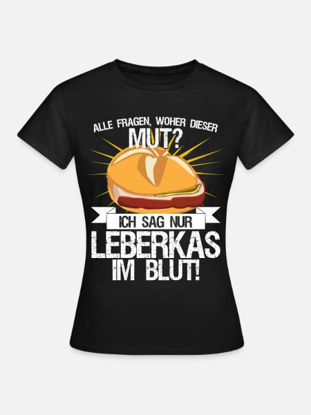 Leberkäse Fleischkas und Mut Leberkas - Frauen T-Shirt - Schwarz