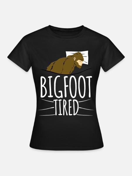 Bigfoot is tired - Frauen T-Shirt - Schwarz