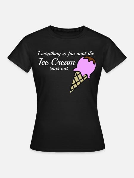 Ice Cream Joke Icecream - Frauen T-Shirt - Schwarz