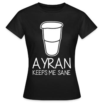 Ayran keeps me sane - Women's T-Shirt - black - Front - AI Model Female 172 dark (172cm)
