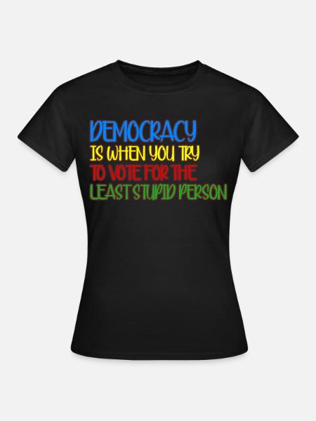 Elections Democracy Democratic - Frauen T-Shirt - Schwarz