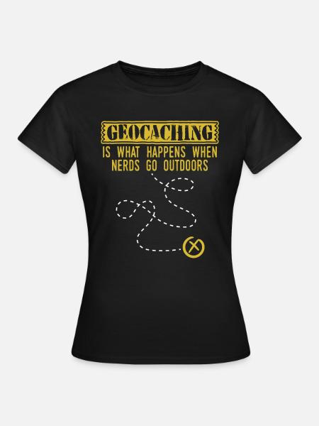 "Geocaching is wat er gebeurt als nerds naar buiten gaan - Vrouwen T-shirt - zwart